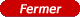 Fermer